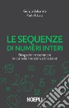 Le sequenze di numeri interi: Divagazioni matematiche tra curiosità, tradizione e invenzioni. E-book. Formato PDF ebook di Giorgio Balzarotti