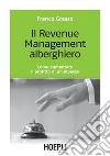 Il Revenue Management alberghiero: Come aumentare il profitto di un albergo. E-book. Formato PDF ebook