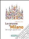 La canzone a Milano: Dalle origini ai giorni nostri. E-book. Formato EPUB ebook