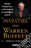 Investire come Warren Buffett: Strategie di acquisizione e value investing per guadagnare in borsa. E-book. Formato EPUB ebook di Elena Chirkova
