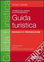 L'esame di abilitazione alla professione di guida turistica: Manuale di preparazione. E-book. Formato EPUB ebook