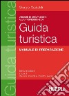 L'esame di abilitazione alla professione di guida turistica: Manuale di preparazione. E-book. Formato EPUB ebook