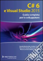 C# 6 e Visual Studio 2015: Guida completa per lo sviluppatore. E-book. Formato EPUB