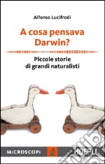 A cosa pensava Darwin?: Piccole storie di grandi naturalisti. E-book. Formato EPUB ebook