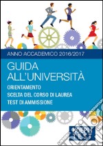 Guida all'università. Anno Accademico 2016/2017. E-book. Formato EPUB