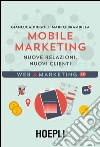 Mobile marketing: Nuove relazioni, nuovi clienti. E-book. Formato EPUB ebook di Gianluca Diegoli