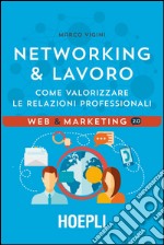 Networking & Lavoro: Come valorizzare le relazioni professionali. E-book. Formato EPUB ebook