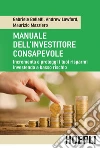 Manuale dell'investitore consapevole: Incrementa e proteggi i tuoi risparmi investendo a basso rischio. E-book. Formato EPUB ebook di Gabriele Bellelli