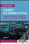 I segreti dei Trading System: Progettare strategie d'investimento vincenti con Metatrader e Multicharts. E-book. Formato EPUB ebook