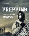 Prepping: Come prepararsi alle catastrofi metropolitane. E-book. Formato EPUB ebook