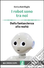 I robot sono tra noi: Dalla fantascienza alla realtà. E-book. Formato EPUB ebook