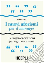 I nuovi aforismi per il manager: Le migliori citazioni per ogni occasione. E-book. Formato EPUB ebook