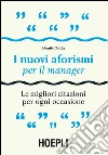 I nuovi aforismi per il manager: Le migliori citazioni per ogni occasione. E-book. Formato EPUB ebook di Danilo Zatta