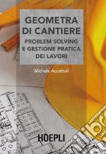 Geometra di cantiere: Problem solving e gestione pratica dei lavori. E-book. Formato EPUB ebook