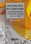 Geometra di cantiere: Problem solving e gestione pratica dei lavori. E-book. Formato EPUB ebook