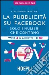 La pubblicità su Facebook: Solo i numeri che contano. E-book. Formato EPUB ebook di Alessandro Sportelli