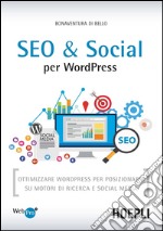 SEO e Social per WordPress: Ottimizzare WordPress per posizionarsi su motori di ricerca e social media. E-book. Formato EPUB ebook