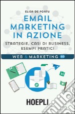 eMail marketing in azione: Strategie, casi di business, esempi pratici. E-book. Formato EPUB ebook