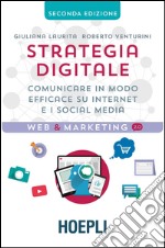 Strategia digitale: Comunicare in modo efficace su internet e i social media. E-book. Formato EPUB