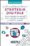 Strategia digitale: Comunicare in modo efficace su internet e i social media. E-book. Formato EPUB ebook