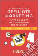 Affiliate marketing: Tutta la verità sull'advertising che funziona. E-book. Formato EPUB ebook