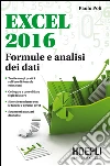 Excel 2016: Formule e analisi dei dati. E-book. Formato EPUB ebook di Paolo Poli