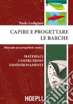 Capire e progettare le barche: materiali costruzione dimensionamenti: Manuale per progettisti nautici. E-book. Formato EPUB ebook