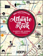 Atlante Rock: Viaggio nei luoghi della musica. E-book. Formato EPUB