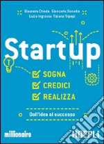 Startup: Sogna, credici, realizza. Dall'idea al successo. E-book. Formato EPUB