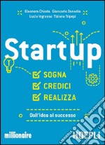 Startup: Sogna, credici, realizza. Dall'idea al successo. E-book. Formato EPUB ebook