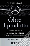 Oltre il prodotto: L'eccellenza nella customer experience. Il metodo Mercedes-Benz. E-book. Formato EPUB ebook