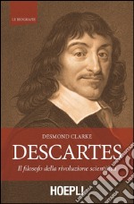 Descartes: Il filosofo della rivoluzione scientifica. E-book. Formato EPUB ebook