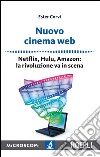 Nuovo Cinema Web: Netflix, Hulu, Amazon: la rivoluzione va in scena. E-book. Formato EPUB ebook di Ester Corvi