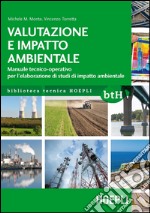 Valutazione e impatto ambientale: Manuale tecnico-operativo per l'elaborazione di studi di impatto ambientale. E-book. Formato EPUB ebook