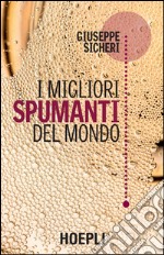 I migliori spumanti del mondo. E-book. Formato EPUB