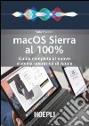 Mac OS Sierra al 100%: Guida completa al nuovo sistema operativo di Apple. E-book. Formato EPUB ebook