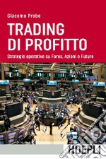 Trading di profitto: Strategie operative su Forex, Azioni e Future. E-book. Formato EPUB ebook