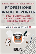 Professione Brand Reporter: Brand journalism e nuovo storytelling nell'era digitale. E-book. Formato EPUB ebook