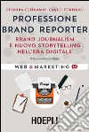 Professione Brand Reporter: Brand journalism e nuovo storytelling nell'era digitale. E-book. Formato EPUB ebook
