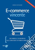 E-commerce vincente: Dai modelli di business alle strategie di vendita online. E-book. Formato EPUB ebook