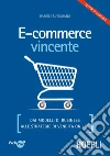 E-commerce vincente: Dai modelli di business alle strategie di vendita online. E-book. Formato EPUB ebook di Daniele Rutigliano