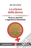 La scienza delle donne: Ricerca, teoremi e algoritmi al femminile. E-book. Formato EPUB ebook di Maria Rosa Panté