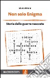 Non solo enigma: Storie delle guerre nascoste. E-book. Formato EPUB ebook