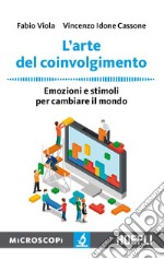 L'arte del coinvolgimento: Emozioni e stimoli per cambiare il mondo. E-book. Formato EPUB ebook