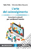 L'arte del coinvolgimento: Emozioni e stimoli per cambiare il mondo. E-book. Formato EPUB ebook di Fabio Viola