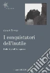 I conquistatori dell'inutile: Dalle Alpi all'Annapurna. E-book. Formato EPUB ebook