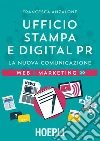 Ufficio Stampa e Digital PR: La nuova comunicazione. E-book. Formato EPUB ebook di Francesca Anzalone