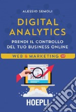 Digital Analytics: Prendi il controllo del tuo business online. E-book. Formato EPUB