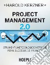 Project Management 2.0: Strumenti, metodologie e metriche per il successo dei progetti. E-book. Formato EPUB ebook di Harold Kerzner