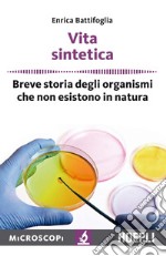 Vita sintetica: Breve storia degli organismi che non esistono in natura. E-book. Formato EPUB ebook